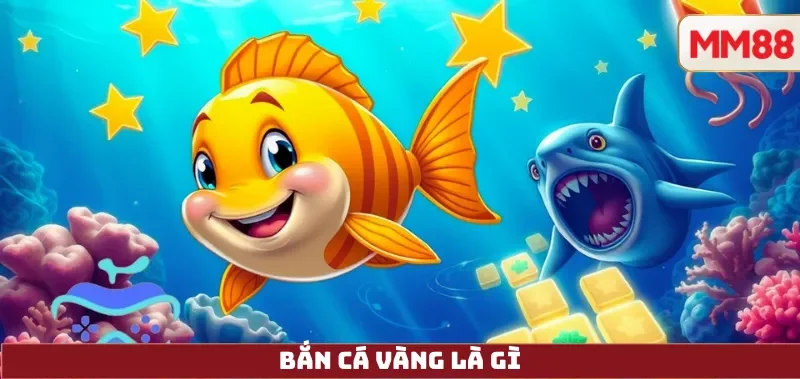 Bắn Cá Vàng – Review Chi Tiết Game Săn Thưởng Siêu Hot: Cách Chơi, Giftcode, Đổi Thưởng Và An Toàn 2025 2 Bắn Cá Vàng là gì
