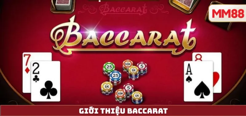 Baccarat Là Gì? Cách Chơi Baccarat Trực Tuyến Tại MM88 2 Giới thiệu Baccarat