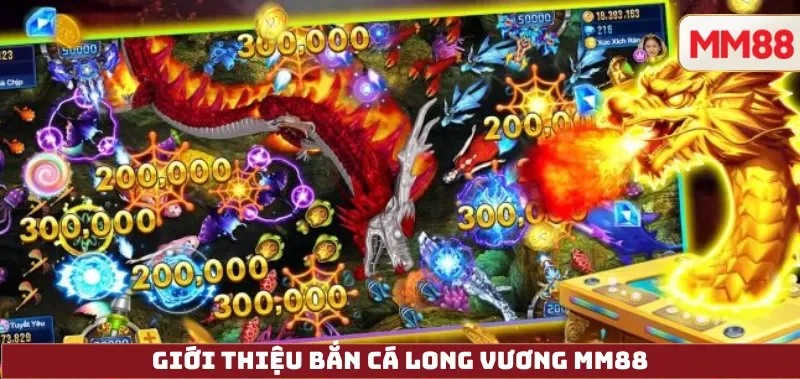 Bắn Cá Long Vương – Review Chi Tiết Phiên Bản Rồng Vàng, Cách Chơi, Giftcode Và Đổi Thưởng An Toàn Tại MM88 2 Giới thiệu Bắn Cá Long Vương MM88