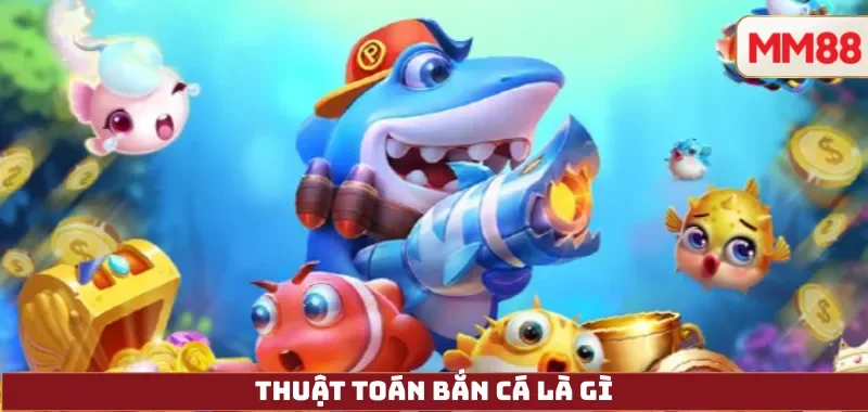 Thuật Toán Bắn Cá – Cơ Chế Hoạt Động, RNG Và Tính Công Bằng Trong Game Tại MM88 2 Thuật Toán Bắn Cá Là Gì