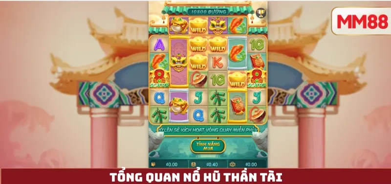 Nổ Hũ Thần Tài – Review Chi Tiết Slot May Mắn Chủ Đề Á Đông Đỉnh Cao 2025 2 Tổng quan Nổ Hũ Thần Tài